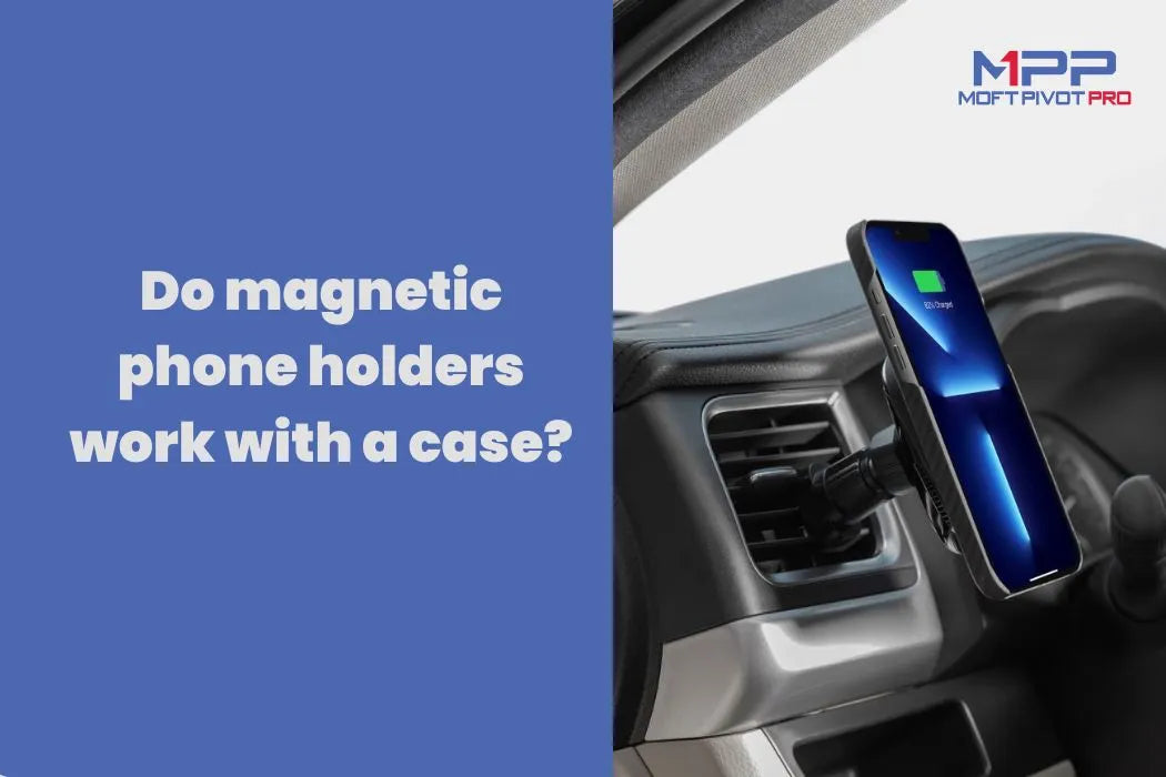 Do Magnetic Phone Holders Work with a Case?